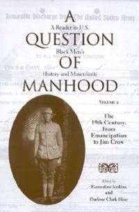 Book Cover for A Question of Manhood Vol. 2 19th Century : From Emancipation to Jim Crow by Earnestine Jenkins, Darlene Clark Hine