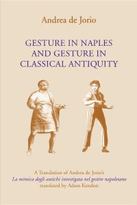 Book Cover for Gesture in Naples and Gesture in Classical Antiquity by Andrea de Jorio