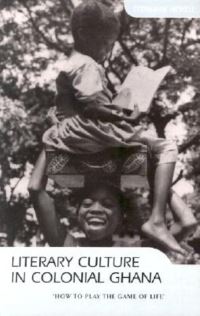 Book Cover for Literary Culture in Colonial Ghana by Stephanie Newell