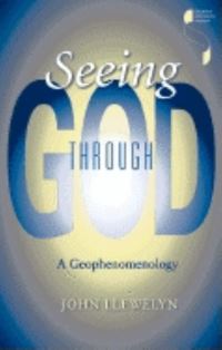 Book Cover for Seeing Through God by John Llewelyn