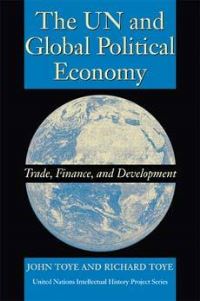 Book Cover for The UN and Global Political Economy by John Toye, Richard Toye