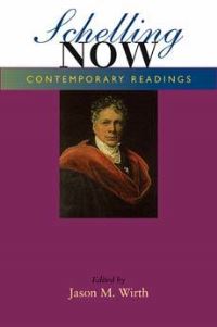 Book Cover for Schelling Now by Jason M Wirth