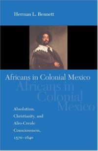 Book Cover for Africans in Colonial Mexico by Herman L Bennett