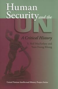 Book Cover for Human Security and the UN by S Neil MacFarlane, Yuen Foong Khong, United Nations Intellectual History Project