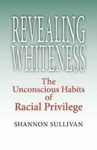 Book Cover for Revealing Whiteness by Shannon Sullivan
