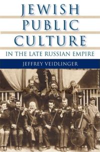 Book Cover for Jewish Public Culture in the Late Russian Empire by Jeffrey Veidlinger
