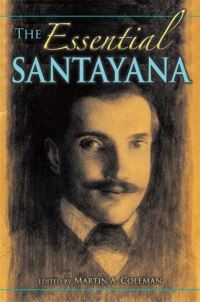 Book Cover for The Essential Santayana by Martin A Coleman