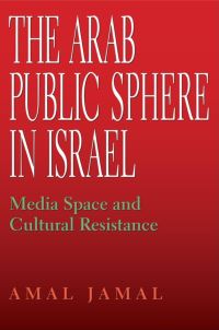 Book Cover for The Arab Public Sphere in Israel by Amal Jamal
