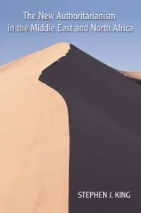 Book Cover for The New Authoritarianism in the Middle East and North Africa by Stephen J King