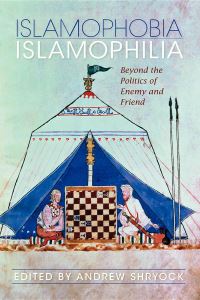 Book Cover for Islamophobia/Islamophilia by Andrew Shryock