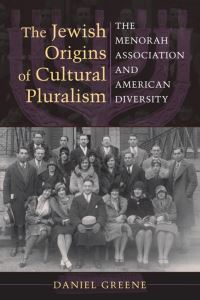 Book Cover for The Jewish Origins of Cultural Pluralism by Daniel Greene