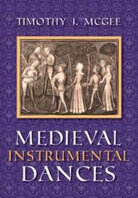 Book Cover for Medieval Instrumental Dances by Timothy J McGee