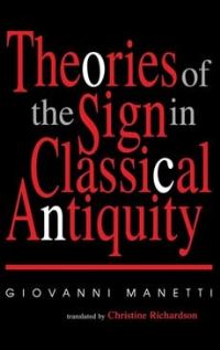 Book Cover for Theories of the Sign in Classical Antiquity by Giovanni Manetti