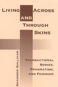 Book Cover for Living Across and Through Skins by Shannon Sullivan