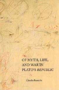 Book Cover for Of Myth, Life, and War in Plato's Republic by Claudia Baracchi