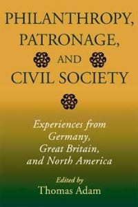 Book Cover for Philanthropy, Patronage, and Civil Society by Thomas Adam