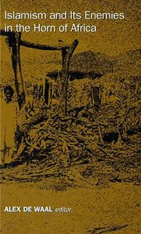 Book Cover for Islamism and Its Enemies in the Horn of Africa by Alex de Waal