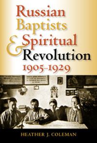 Book Cover for Russian Baptists and Spiritual Revolution, 1905-1929 by Heather J Coleman