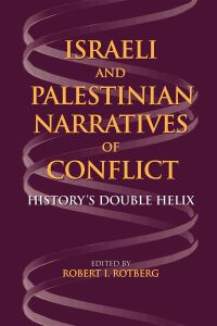 Book Cover for Israeli and Palestinian Narratives of Conflict by Robert I Rotberg