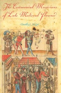 Book Cover for The Ceremonial Musicians of Late Medieval Florence by Timothy J McGee