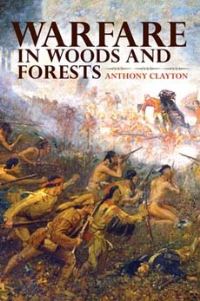 Book Cover for Warfare in Woods and Forests by Anthony Clayton