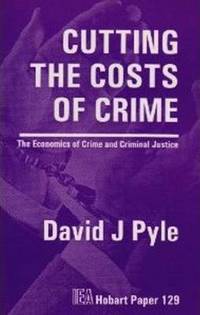 Book Cover for Cutting the Costs of Crime by David J Pyle, Institute of Economic Affairs Great Britain