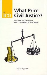 Book Cover for What Price Civil Justice? by Brian G M Main, Alan T Peacock, Bruce Benson, Institute of Economic Affairs Great Britain
