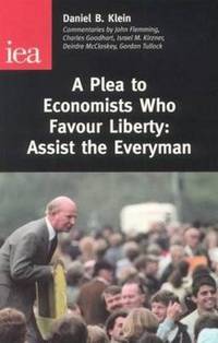 Book Cover for A Plea to Economists Who Favour Liberty by Daniel B Klein, J S Flemming, Institute of Economic Affairs Great Britain