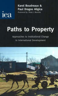 Book Cover for Paths to Property by Karol Boudreaux, Paul Dragos Aligica, Institute of Economic Affairs Great Britain
