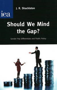 Book Cover for Should We Mind the Gap? by J R Shackleton, Institute of Economic Affairs Great Britain