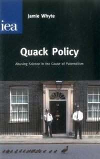 Book Cover for Quack Policy by Jamie Whyte, Institute of Economic Affairs Great Britain