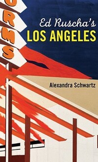 Book Cover for Ed Ruscha's Los Angeles by Alexandra Schwartz