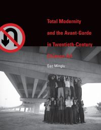 Book Cover for Total Modernity and the Avant-Garde in Twentieth-Century Chinese Art by Minglu Gao