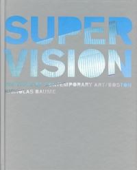 Book Cover for Super Vision by Nicholas Baume, Mass Institute of Contemporary Art Boston