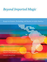 Book Cover for Beyond Imported Magic by Eden Medina, Ivan da Costa Marques, Christina Holmes,  Eden Medina,  Ivan da Costa Marques,  Christina Holmes,  Anita Say Chan,  Morgan G Ames,  Dominique Vinck,  Javiera Barandiarßn