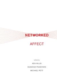 Book Cover for Networked Affect by Ken Hillis, Susanna Paasonen, Michael Petit,  Susanna Paasonen,  Ken Hillis,  Michael Petit,  Susanna Paasonen,  Ken Hillis,  Jussi Parikka,  Jenny SundÚn,  Michael Petit,  Kylie Jarrett