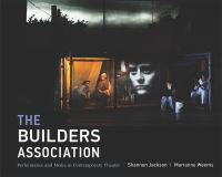 Book Cover for The Builders Association by Shannon Jackson, Marianne Weems
