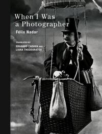 Book Cover for When I Was a Photographer by Félix Nadar, Eduardo Cadava, Liana Theodoratou