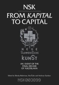 Book Cover for NSK from Kapital to Capital by Neue Slowenische Kunst Organization, Slovenia Moderna galerija Ljubljana