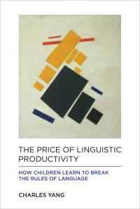 Book Cover for The Price of Linguistic Productivity by Charles D Yang