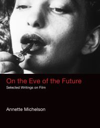 Book Cover for On the Eve of the Future by Annette Michelson