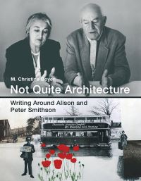 Book Cover for Not Quite Architecture by M Christine Boyer, Massachusetts Institute of Technology