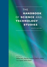 Book Cover for The Handbook of Science and Technology Studies by Ulrike Felt, Rayvon Fouché, Clark A Miller, Laurel SmithDoerr