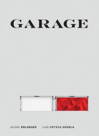 Book Cover for Garage by Olivia Erlanger, Luis Ortega Govel