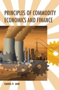 Book Cover for Principles of Commodity Economics and Finance by Daniel P Ahn