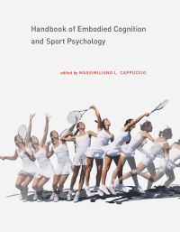 Book Cover for Handbook of Embodied Cognition and Sport Psychology by Massimiliano Cappuccio