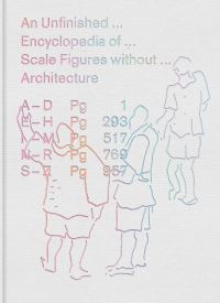 Book Cover for An Unfinished... Encyclopedia Of... Scale Figures Without... Architecture by Michael Meredith, Hilary Sample,   MOS Firm