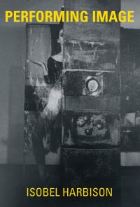 Book Cover for Performing Image by Isobel Harbison