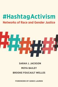 Book Cover for #Hashtagactivism by Sarah J Jackson, Moya Bailey, Brooke Foucault Welles