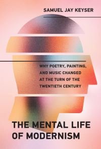 Book Cover for The Mental Life of Modernism by Samuel Jay Keyser